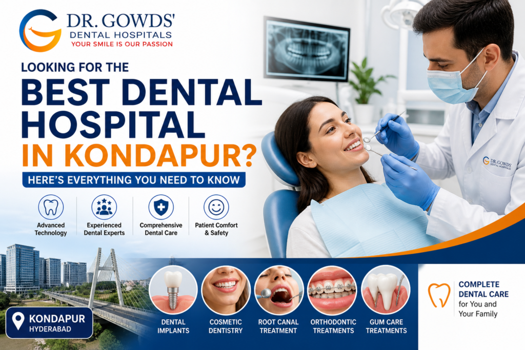 looking for the best dental hospital in kondapur? here’s everything you need to know